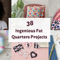 38 Ingenious Fat Quarter Projects image number 1