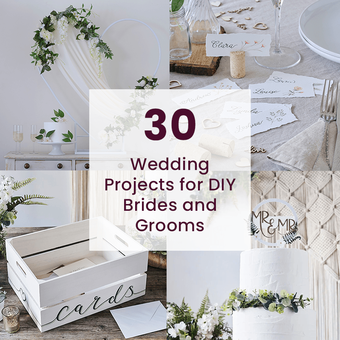 30 Wedding Projects for DIY Brides and Grooms
