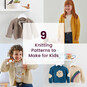 9 Knitting Patterns to Make for Kids image number 1