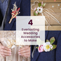 4 Everlasting Wedding Accessories to Make image number 1