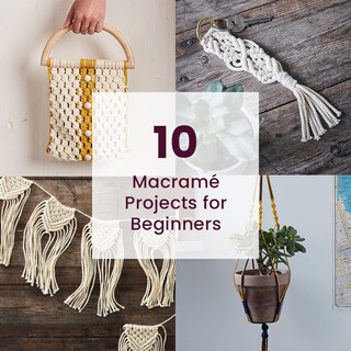 10 Macram&eacute; Projects for Beginners