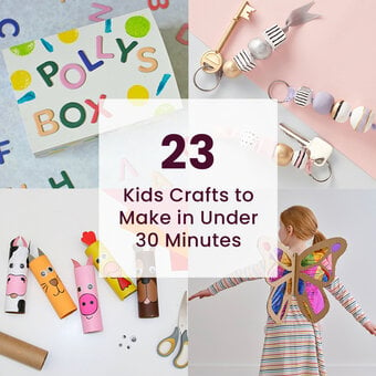 23 Kids Crafts to Make in Under 30 Minutes