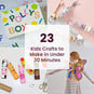 23 Kids Crafts to Make in Under 30 Minutes image number 1