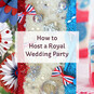 How to Host a Royal Wedding Party image number 1