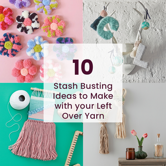 10 Stash Busting Ideas To Make With Your Left Over Yarn