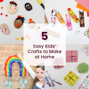 5 Easy Kids Crafts to Make at Home