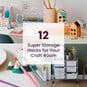 12 Super Storage Hacks for Your Craft Room image number 1