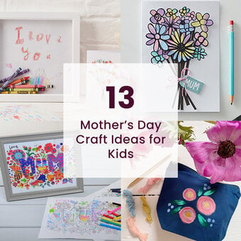 13 Mother’s Day Craft Ideas for Kids