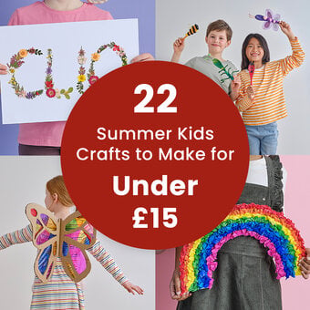 22 Summer Kids Crafts to Make for Under £15