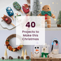 40 Projects to Make This Christmas image number 1