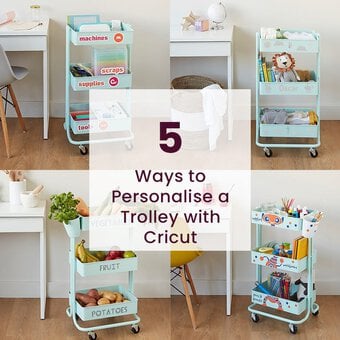 5 Ways to Personalise a Trolley with Cricut
