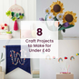 8 Craft Projects to Make for Under &pound;40 image number 1