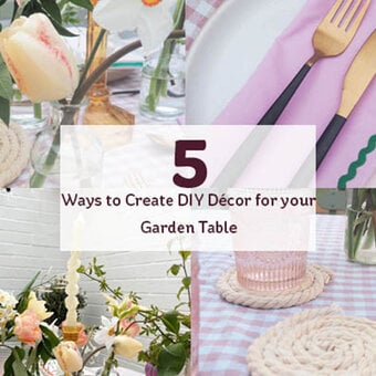 5 Ways to Create DIY Decor for Your Garden Table