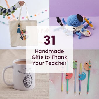 31 Handmade Gifts to Thank Your Teacher