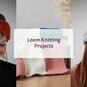 Loom Knitting Projects for Beginners image number 1