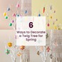 6 Ways to Decorate a Twig Tree for Spring image number 1