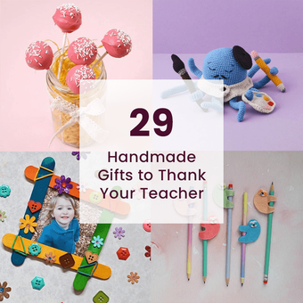 29 Handmade Gifts to Thank Your Teacher
