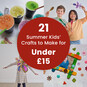 21 Summer Kids' Crafts to Make for Under &pound;15 image number 1