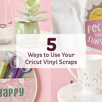 5 Ways to Use Your Cricut Vinyl Scraps