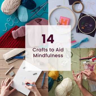 14 Crafts to Aid Mindfulness