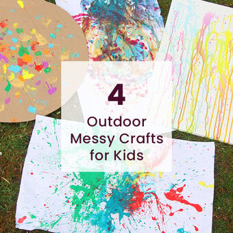 4 Outdoor Messy Crafts for Kids
