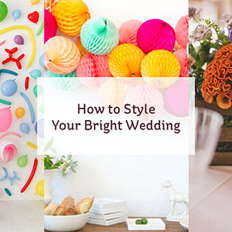 How to Style Your Bright Wedding