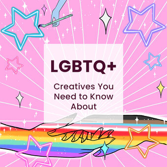LGBTQ+ Creatives You Need to Know About