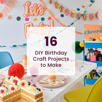 16 DIY Birthday Craft Projects to Make