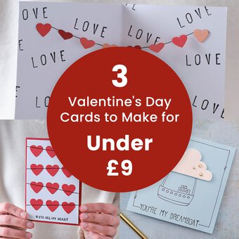 3 Valentine's Day Cards to Make for Under &pound;9