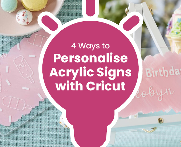 Idea - 4 Ways to Personalise Acrylic Signs with Cricut