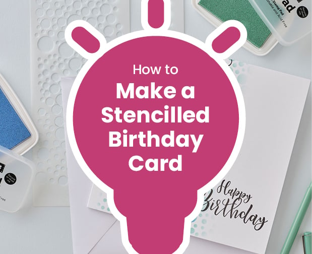 Idea - How to Make a Stencilled Birthday Card