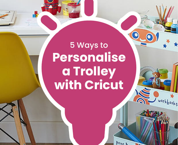Idea - 5 Ways to Personalise a Trolley with Cricut