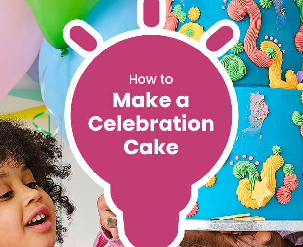 Idea - How to Make a Celebration Cake